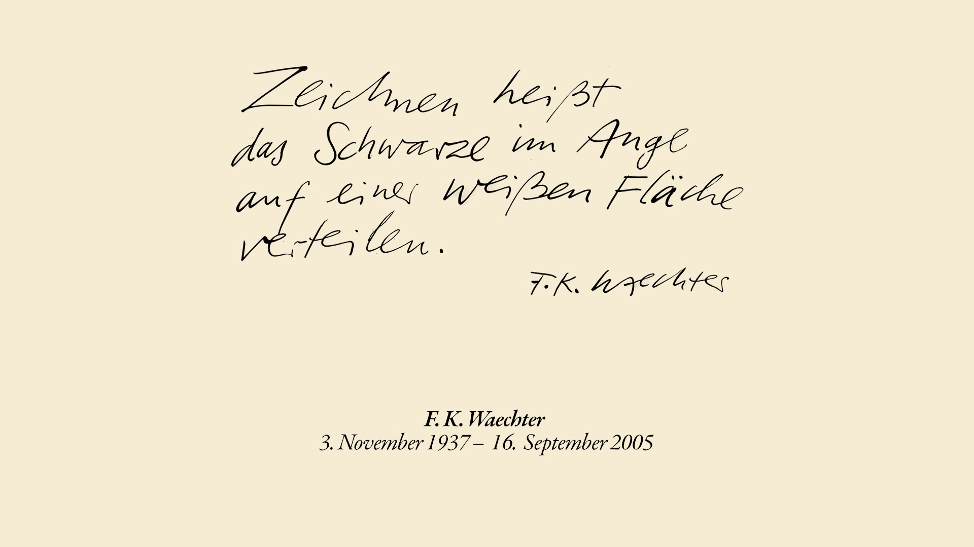 Handschriftliches Zitat von F. K. Waechter: „Zeichnen heißt, das Schwarze im Auge auf einer weißen Fläche verteilen.“
